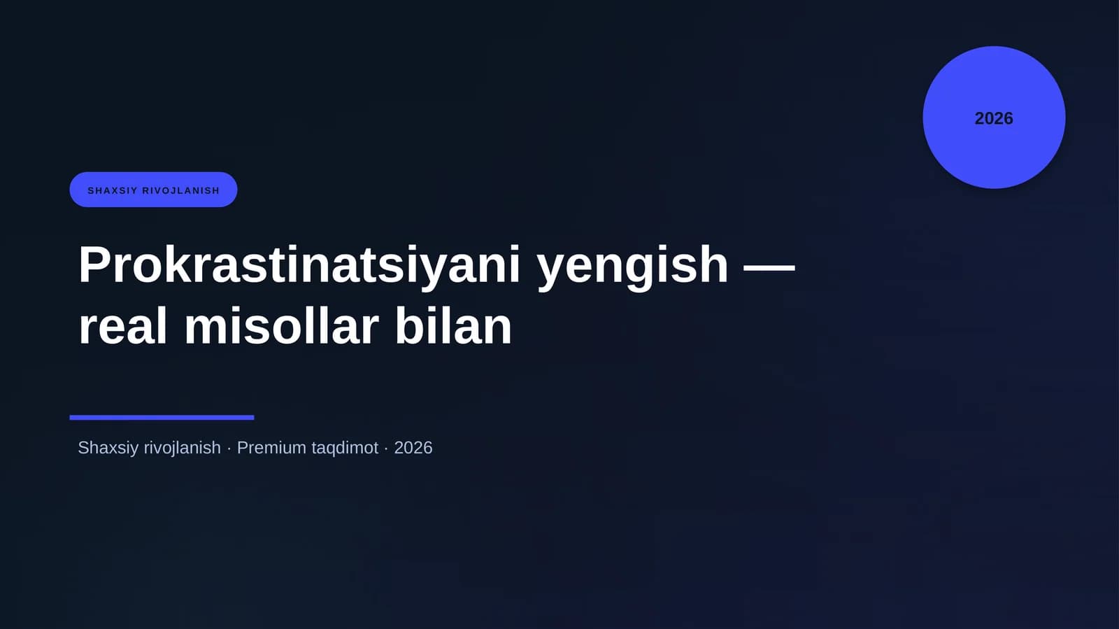 Prokrastinatsiyani yengish — real misollar bilan