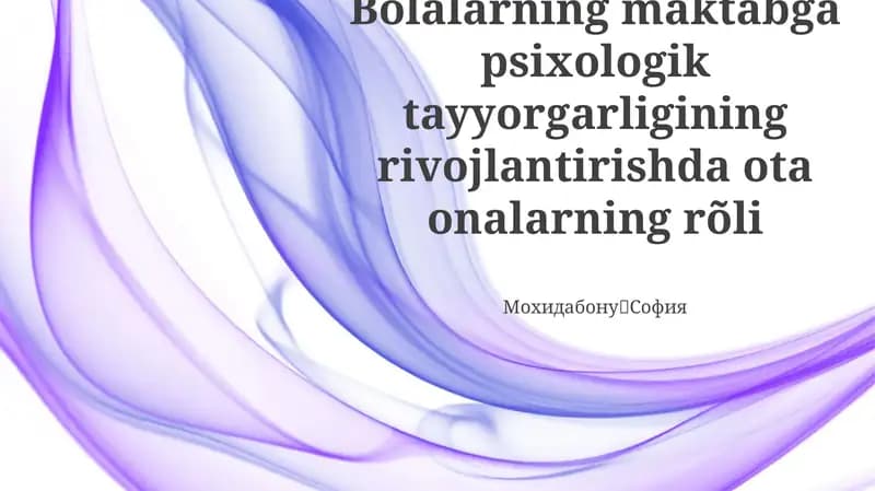 Bolalarning maktabga psixologik tayyorgarligining rivojlantirishda ota onalarning rõli