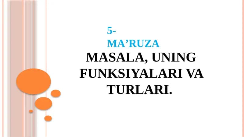 MASALA, UNING FUNKSIYALARI VA TURLARI.