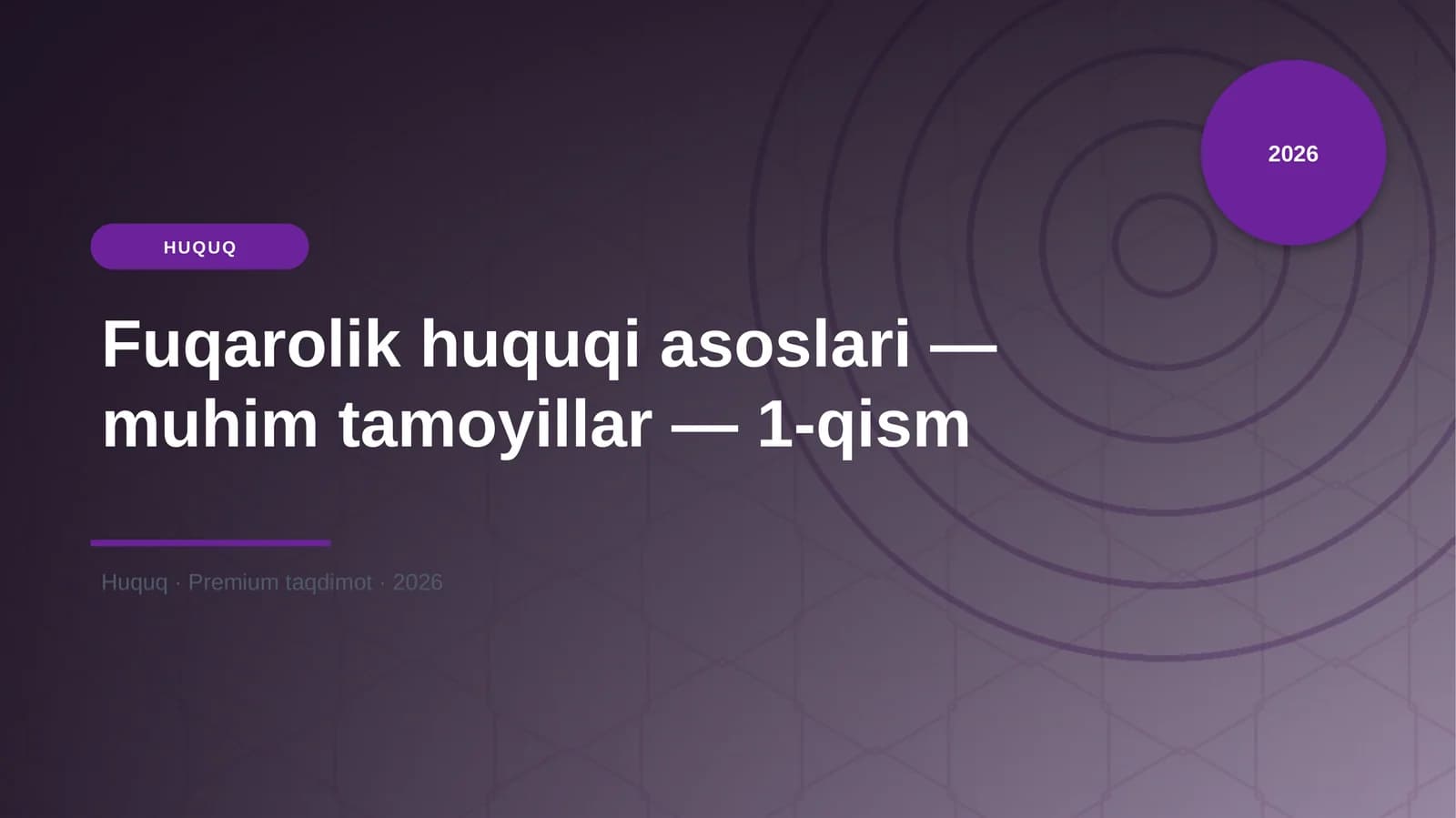 Fuqarolik huquqi asoslari — muhim tamoyillar — 1-qism