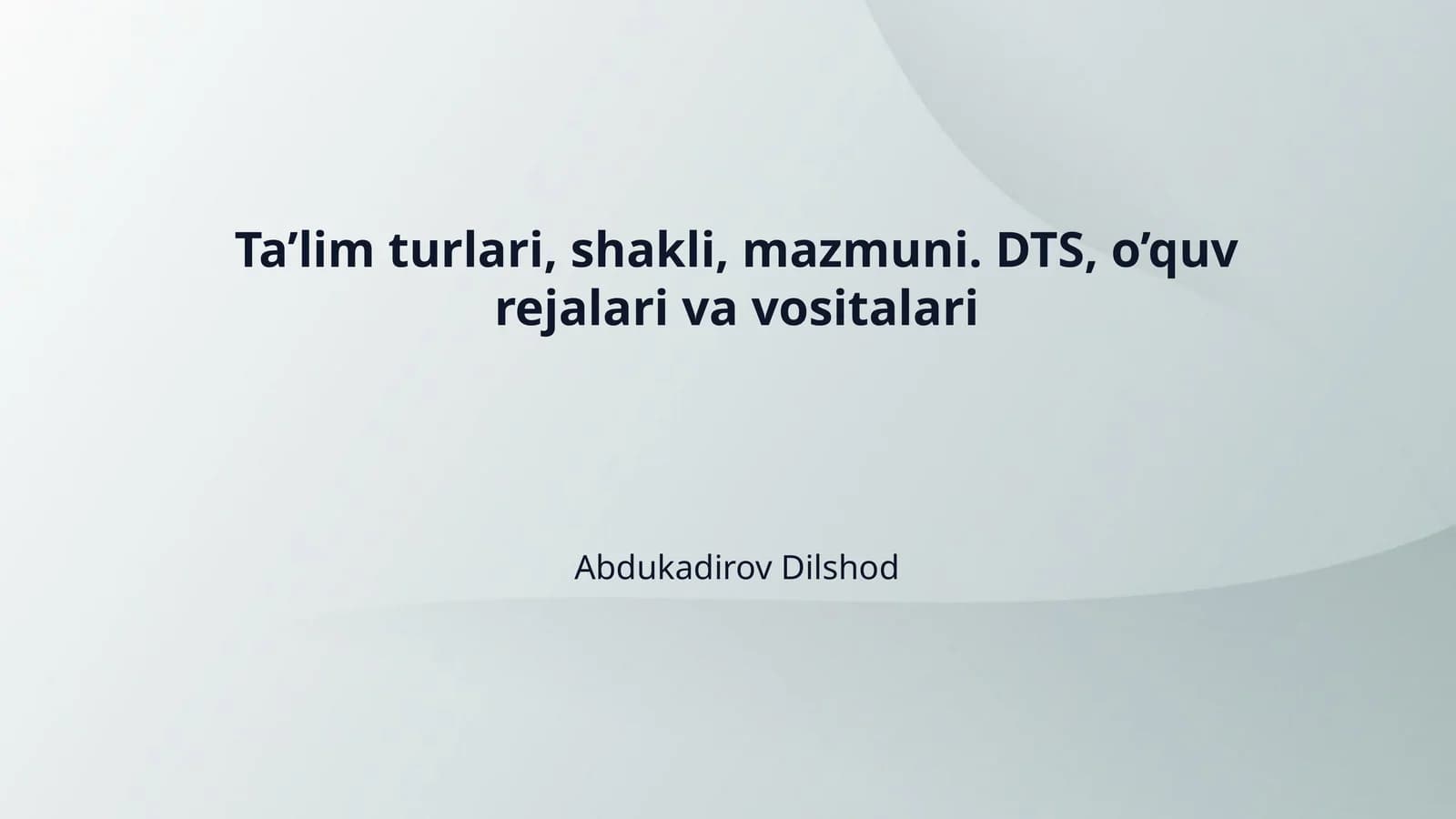 Ta’lim turlari, shakli, mazmuni. DTS, o’quv rejalari va vositalari
