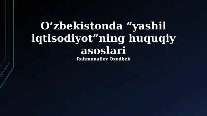 O‘zbekistonda “yashil iqtisodiyot”ning huquqiy asoslari