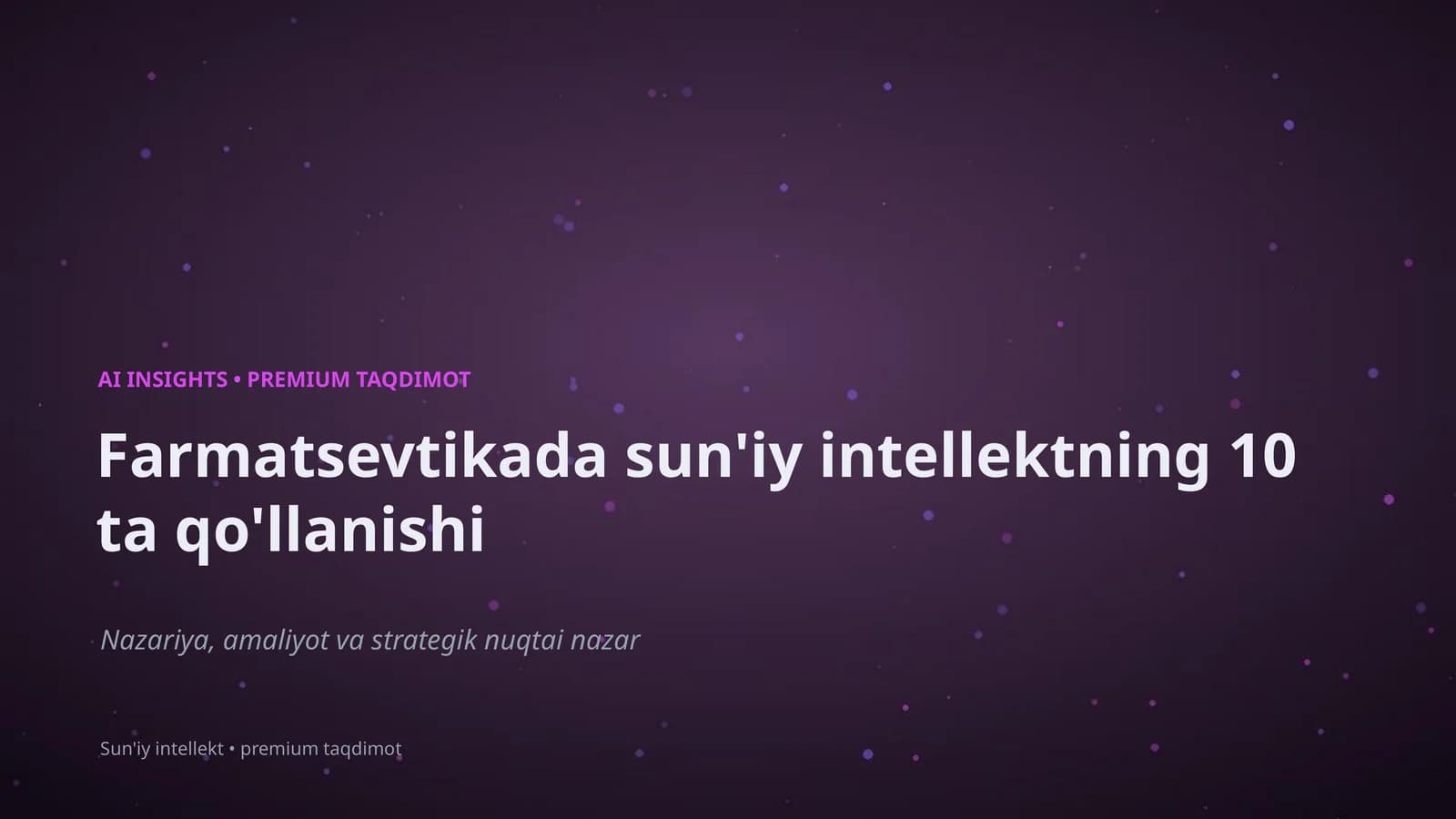 Farmatsevtikada sun'iy intellektning 10 ta qo'llanishi