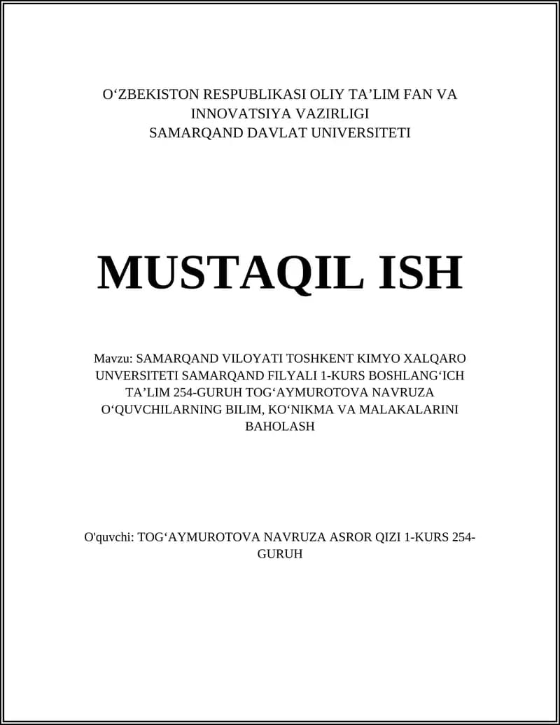 SAMARQAND VILOYATI TOSHKENT KIMYO XALQARO UNIVERSITETI SAMARQAND FILYALI 1-KURS BOSHLANGʻICH TAʼLIM 254-GURUH TOGʻAYMUROTOVA NAVRUZA OʻQUVCHILARNING BILIM, KOʻNIKMA VA MALAKALARINI BAHOLASH