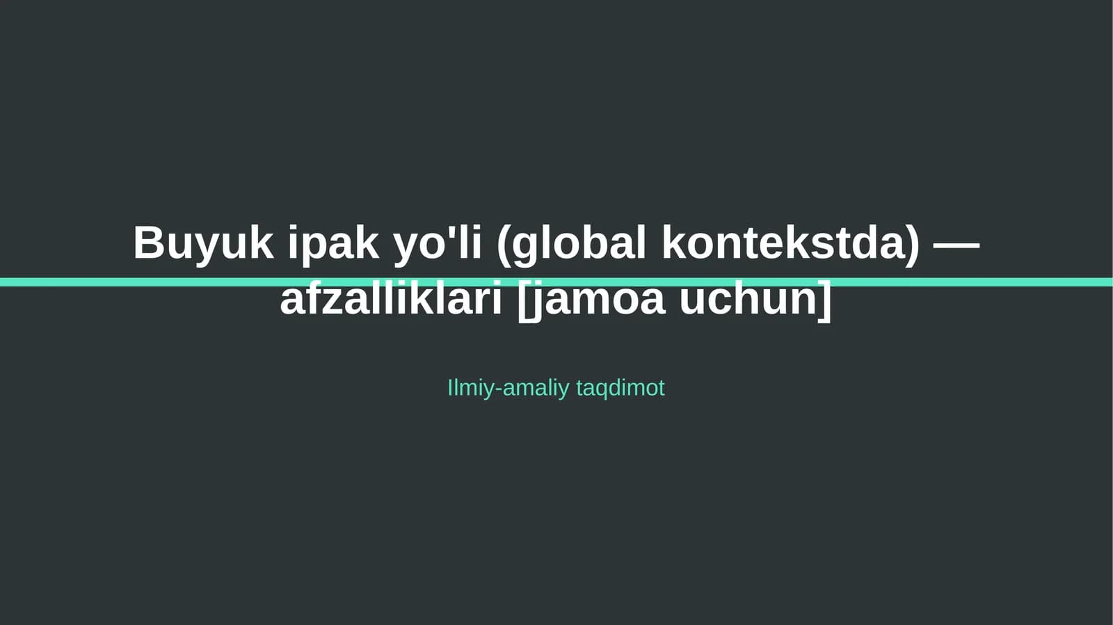 Buyuk ipak yo'li (global kontekstda) — afzalliklari [jamoa uchun]
