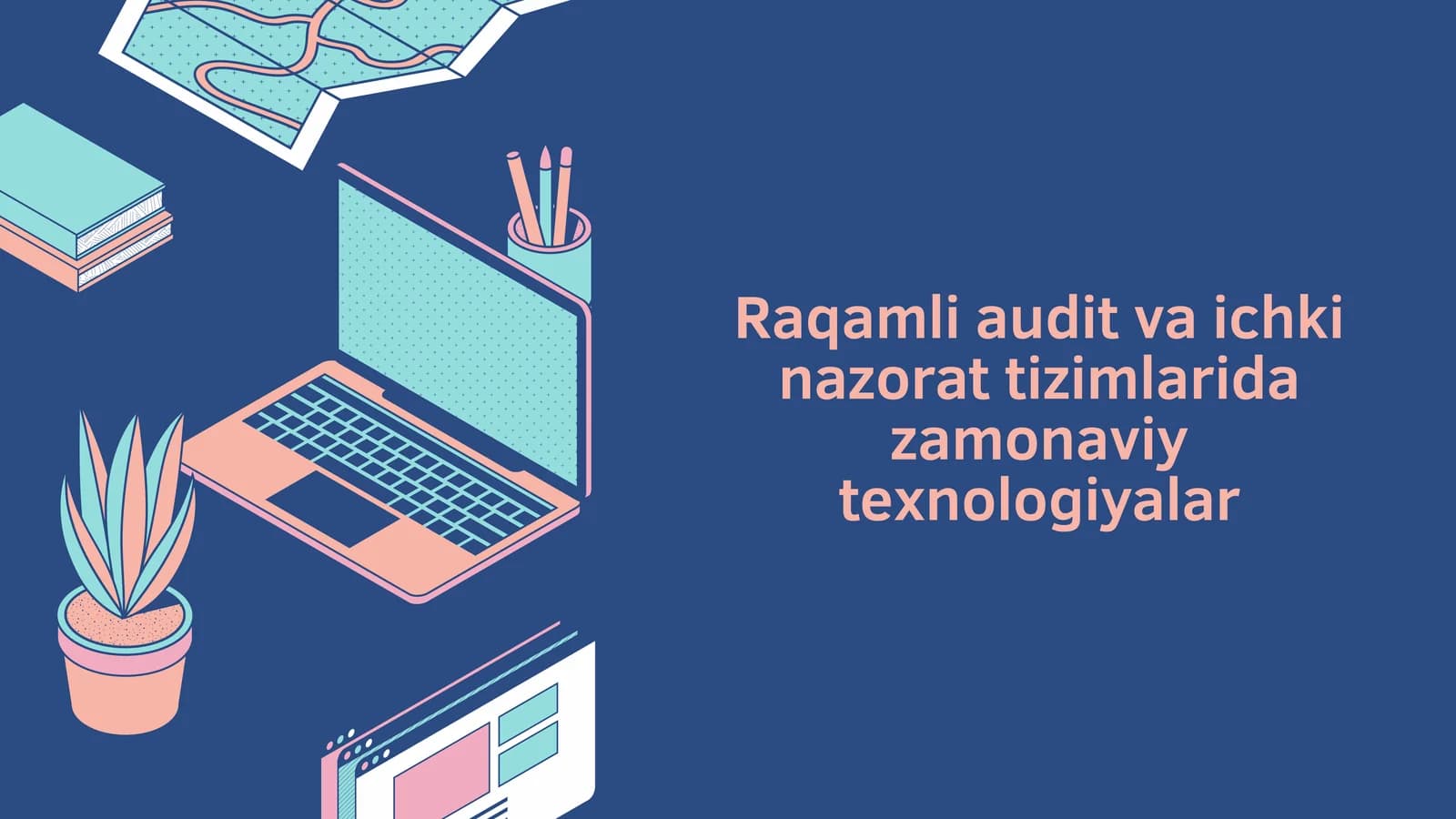 Raqamli audit va ichki nazorat tizimlarida zamonaviy texnologiyalar