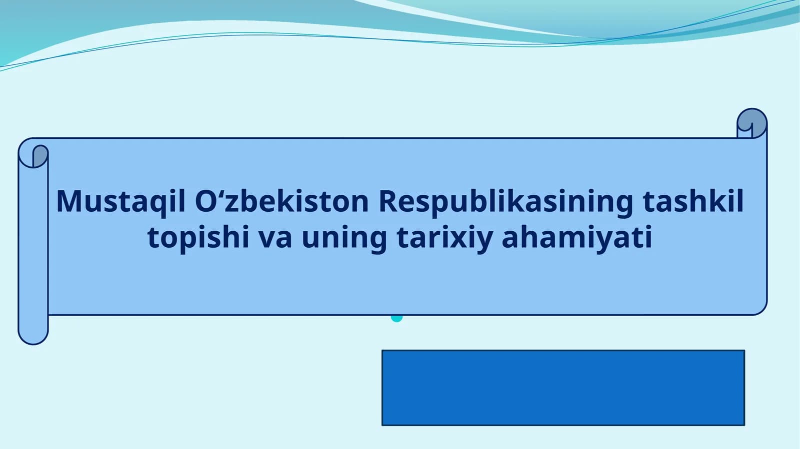 Mustaqil O‘zbekiston Respublikasining tashkil topishi va uning tarixiy ahamiyati (2)