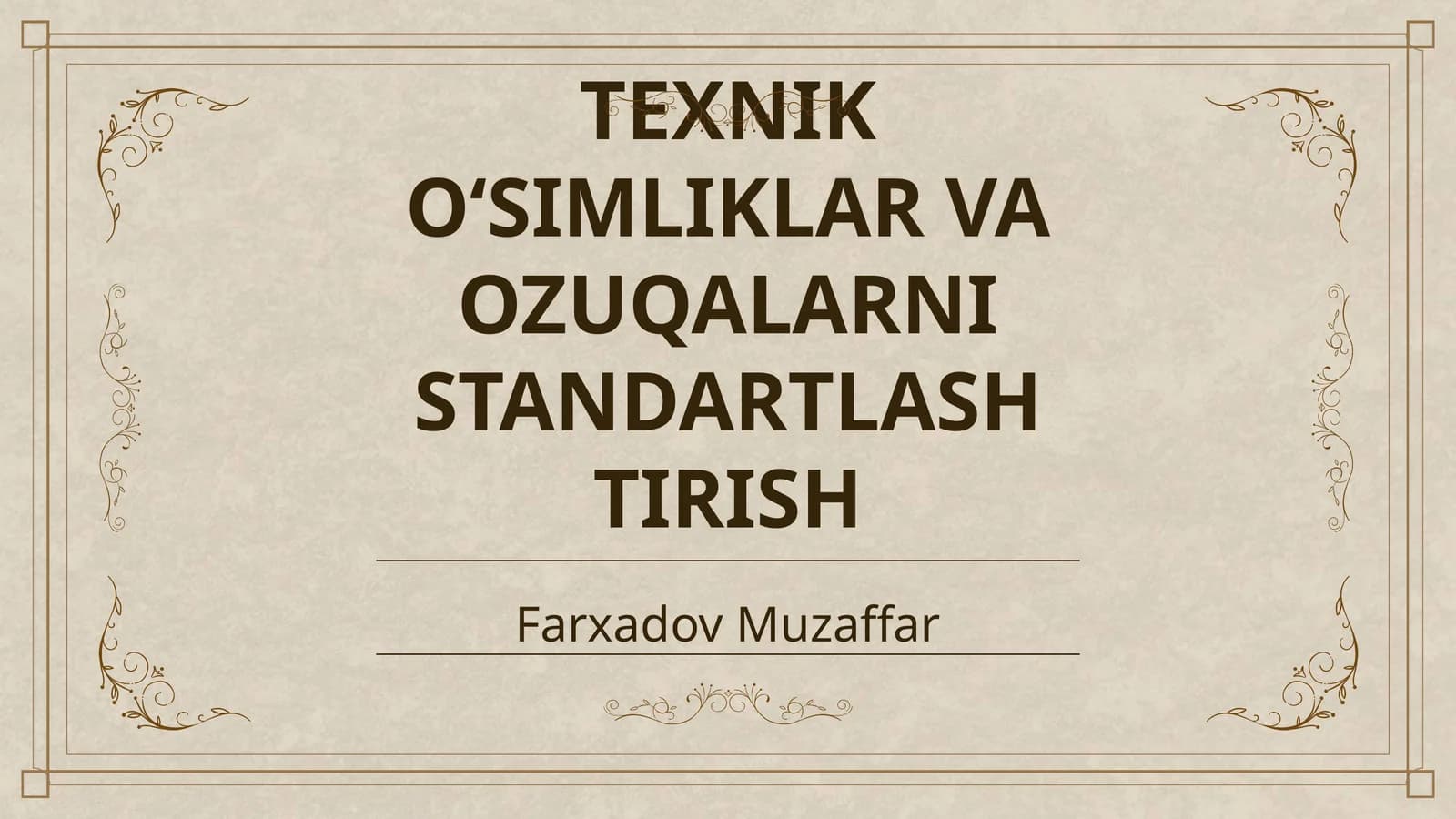 TEXNIK O‘SIMLIKLAR VA OZUQALARNI STANDARTLASHTIRISH