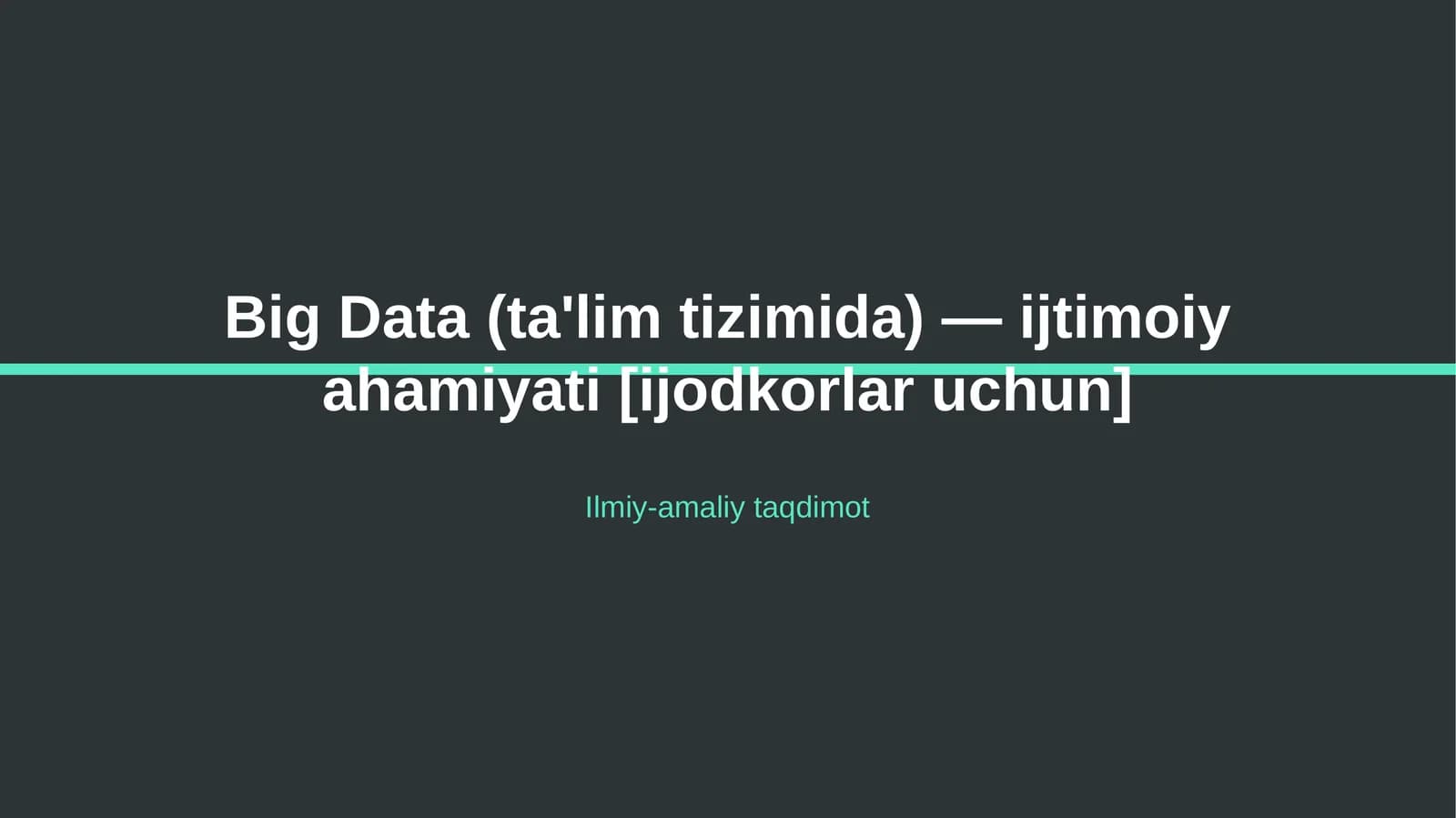 Big Data (ta'lim tizimida) — ijtimoiy ahamiyati [ijodkorlar uchun]