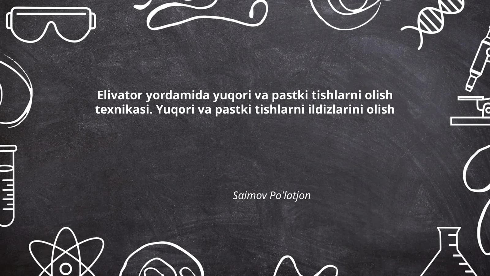 Elivator yordamida yuqori va pastki tishlarni olish texnikasi