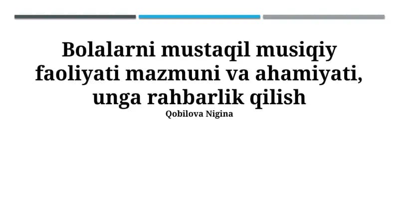 Bolalarni mustaqil musiqiy faoliyati mazmuni va ahamiyati, unga rahbarlik qilish