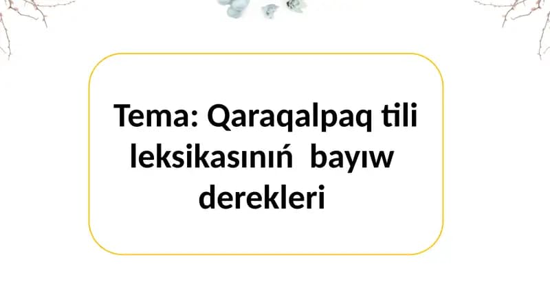 Qaraqalpaq tili leksikasining bayiw dereklari