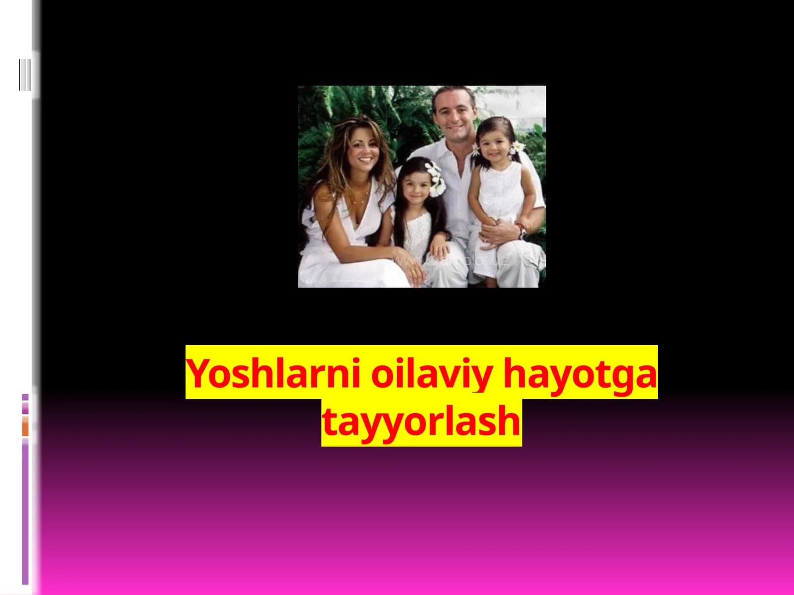 Yoshlarni oilaviy hayotga tayyorlash