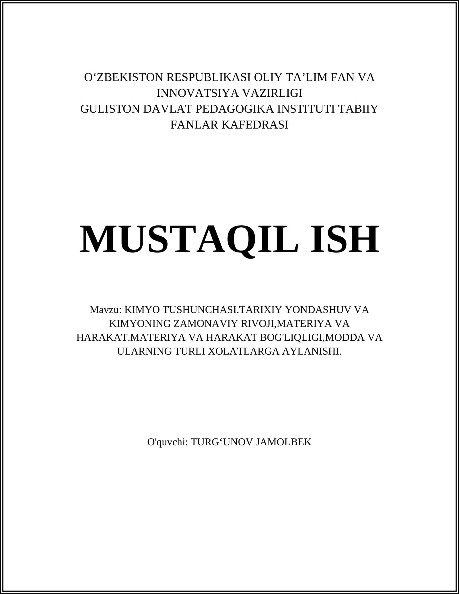 KIMYO TUSHUNCHASI.TARIXIY YONDASHUV VA KIMYONING ZAMONAVIY RIVOJI,MATERIYA VA HARAKAT.MATERIYA VA HARAKAT BOG'LIQLIGI,MODDA VA ULARNING TURLI XOLATLARGA AYLANISHI