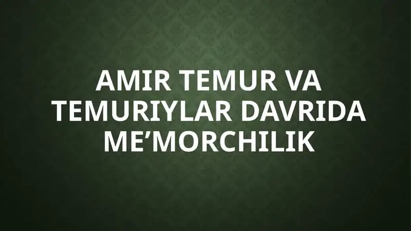 Amir Temur va Temuriylar davrida me’morchilik