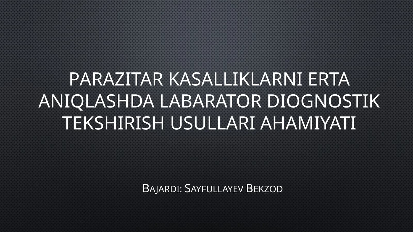 Parazitar Kasalliklarni Erta Aniqlashda Labarator Diognostik Tekshirish Usullari Ahamiyati