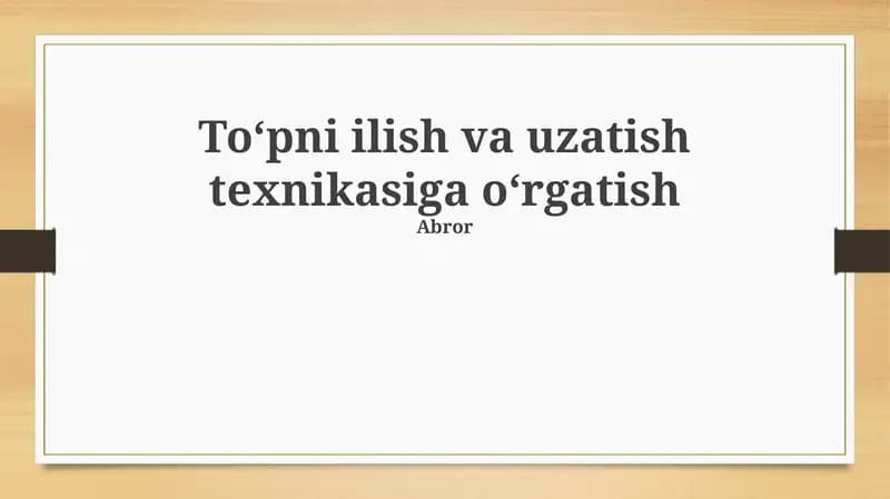 Toʻpni ilish va uzatish texnikasiga oʻrgatish