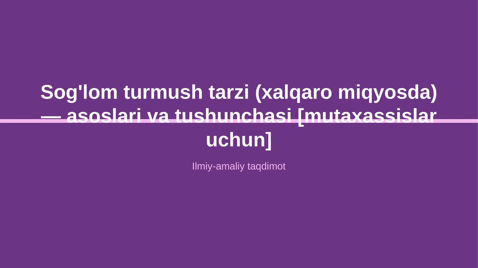 Sog'lom turmush tarzi (xalqaro miqyosda) — asoslari va tushunchasi [mutaxassislar uchun]