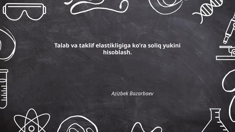 Talab va taklif elastikligiga koʼra soliq yukini hisoblash.
