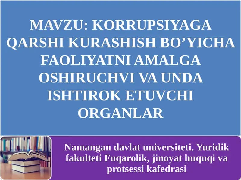Korrupsiyaga qarshi kurashish bo’yicha faoliyatni amalga oshiruchvi va unda ishtirok etuvchi organlar