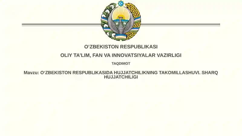O‘ZBEKISTON RESPUBLIKASIDA HUJJATCHILIKNING TAKOMILLASHUVI. SHARQHUJJATCHILIGI