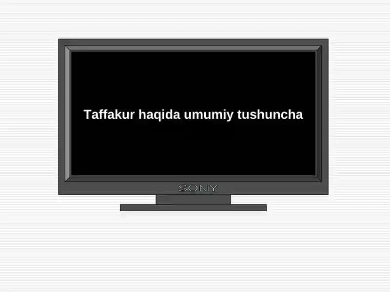 Taffakur haqida umumiy tushuncha