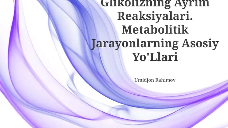 Glikolizning Ayrim Reaksiyalari. Metabolitik Jarayonlarning Asosiy Yo'Llari