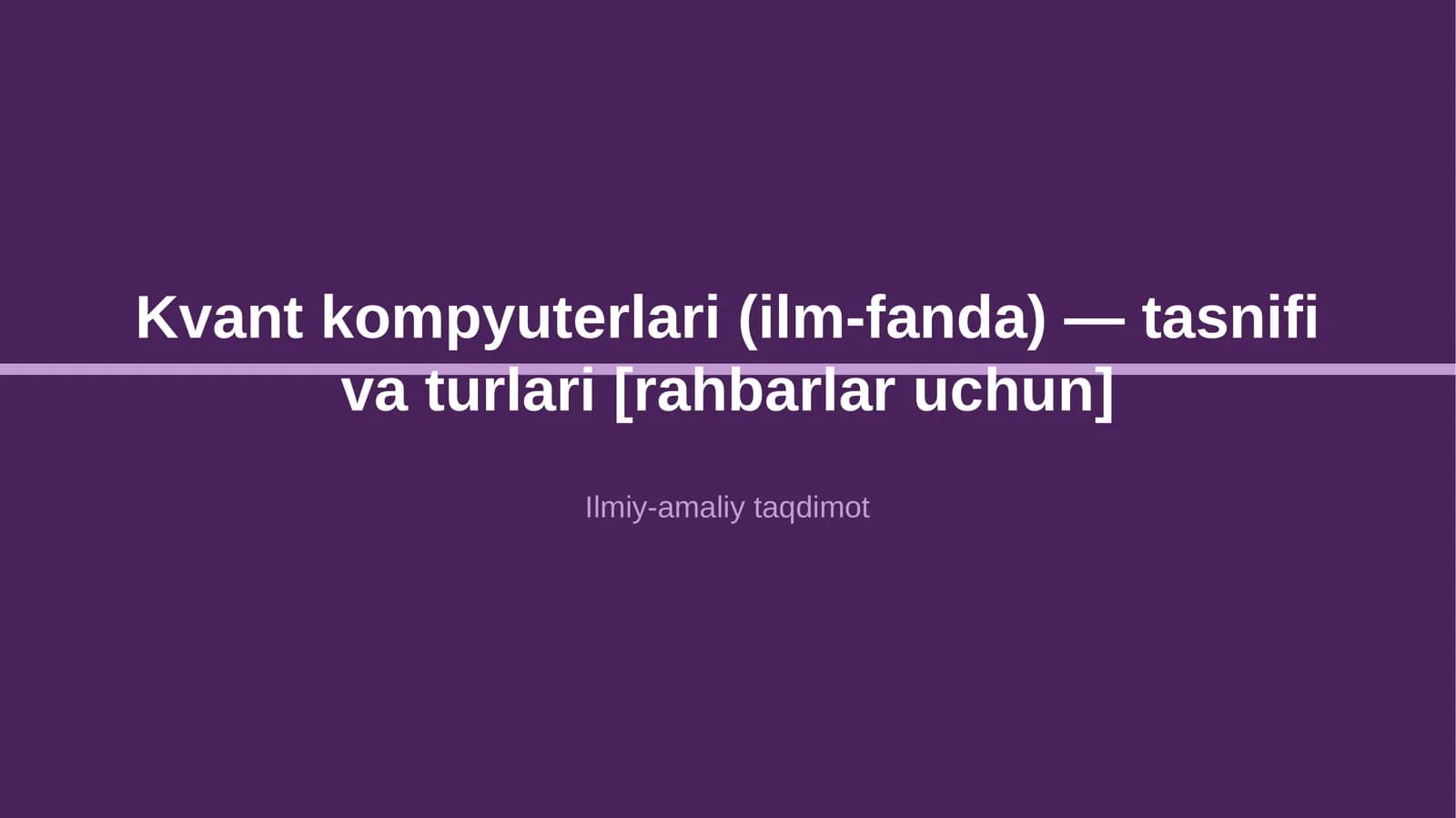 Kvant kompyuterlari (ilm-fanda) — tasnifi va turlari [rahbarlar uchun]