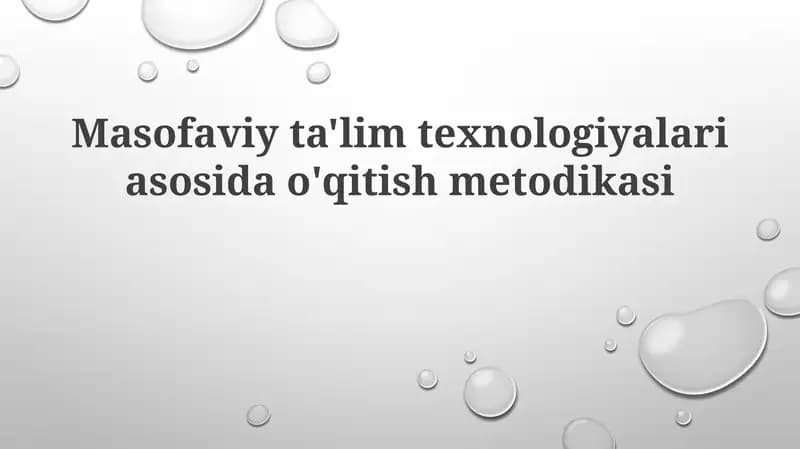 Masofaviy ta'lim texnologiyalari asosida o'qitish metodikasi
