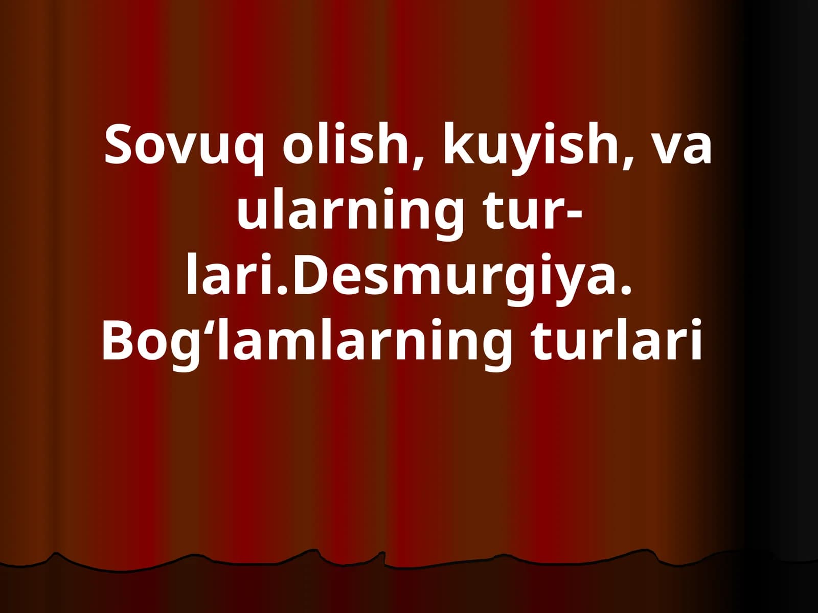 Sovuq olish, kuyish, va ularning tur-lari.Desmurgiya. Bog‘lamlarning turlari
