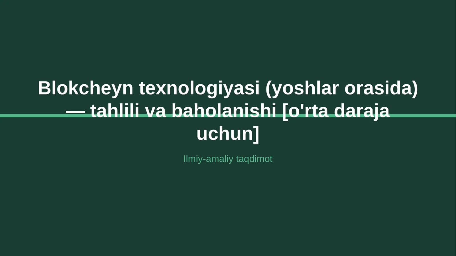 Blokcheyn texnologiyasi (yoshlar orasida) — tahlili va baholanishi [o'rta daraja uchun]