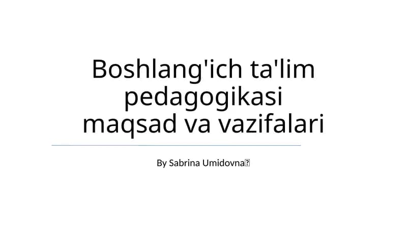 Boshlang'ich ta'lim pedagogikasi maqsad va vazifalari