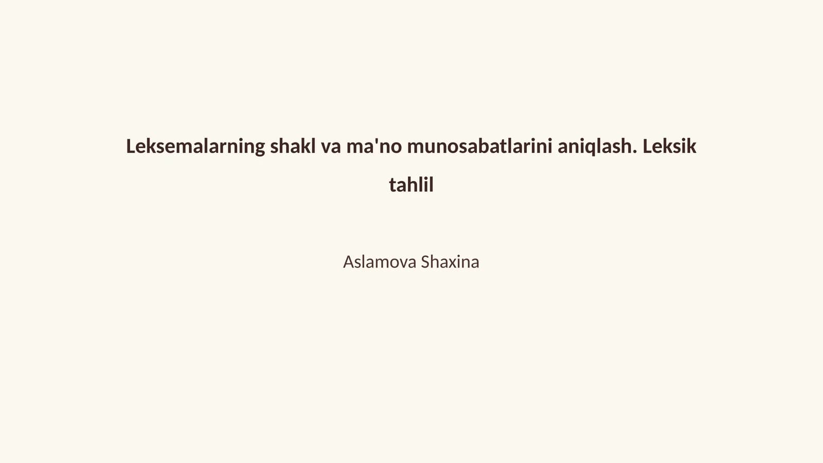 Leksemalarning shakl va ma'no munosabatlarini aniqlash. Leksik tahlil
