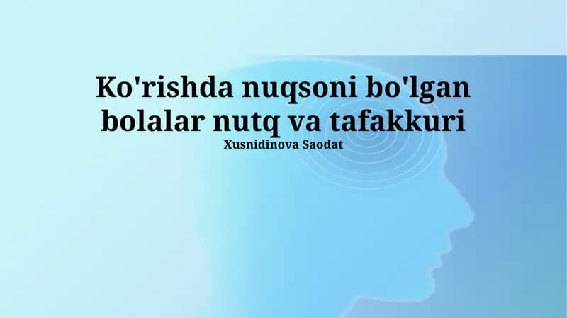 Ko'rishda nuqsoni bo'lgan bolalar nutq va tafakkuri