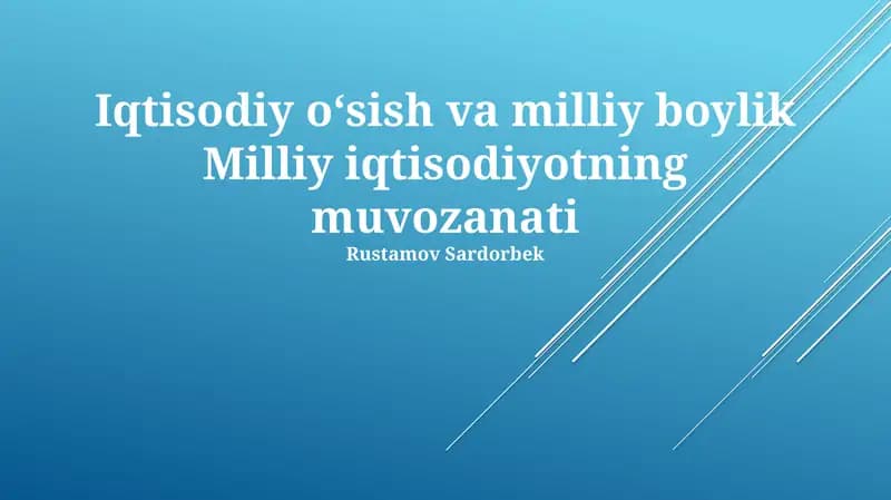Iqtisodiy oʻsish va milliy boylik Milliy iqtisodiyotning muvozanati