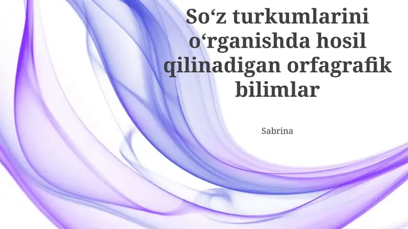 So'z turkumlarini oʻrganishda hosil qilinadigan orfagrafik bilimlar