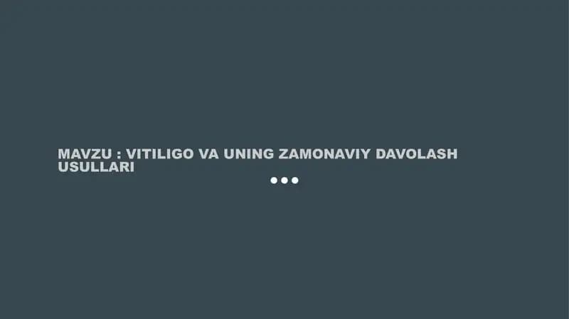 VITILIGO va  UNING ZAMONAVIY DAVOLASH USULLARI