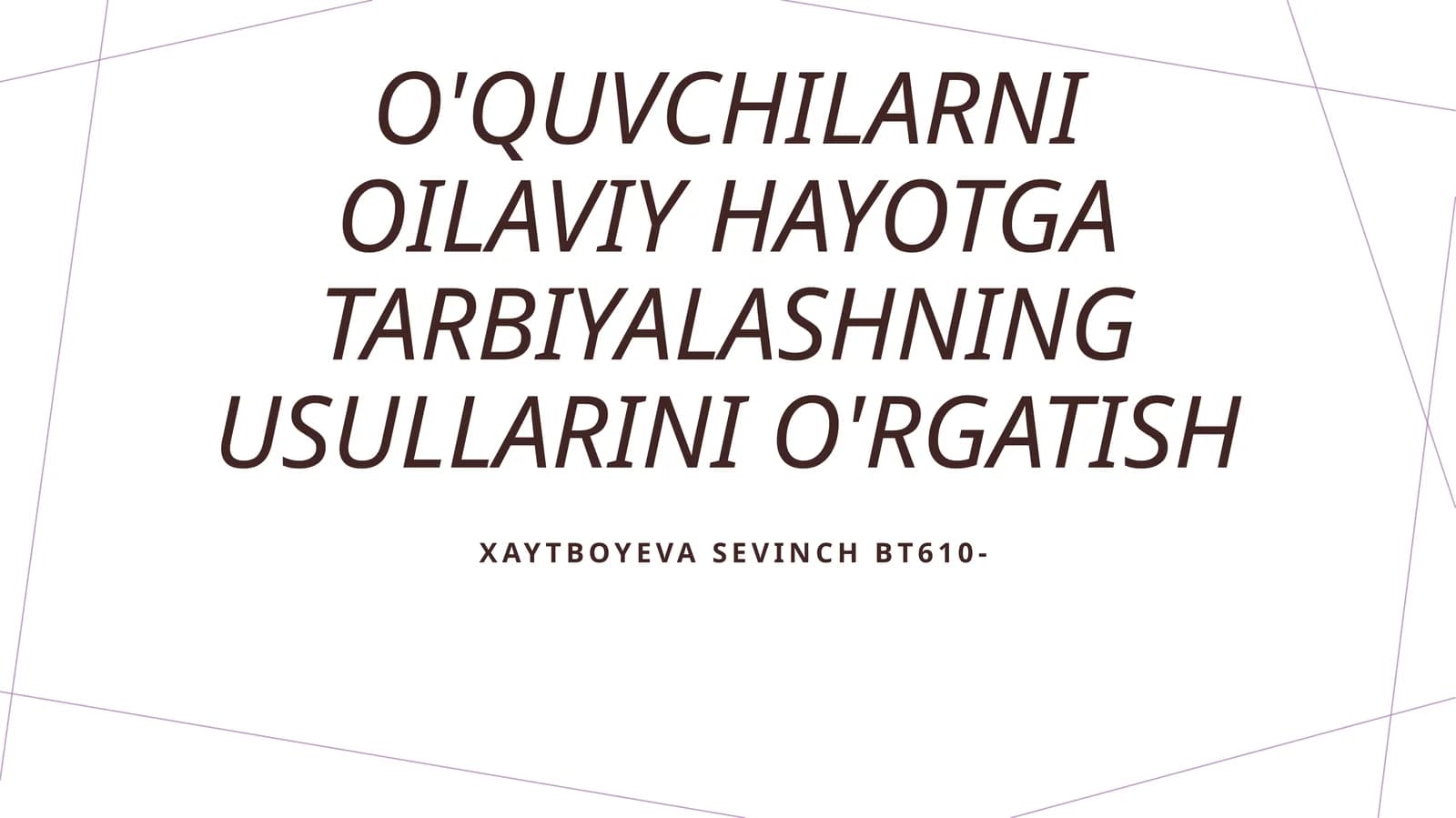 O'quvchilarni oilaviy hayotga tarbiyalashning usullarini o'rgatish