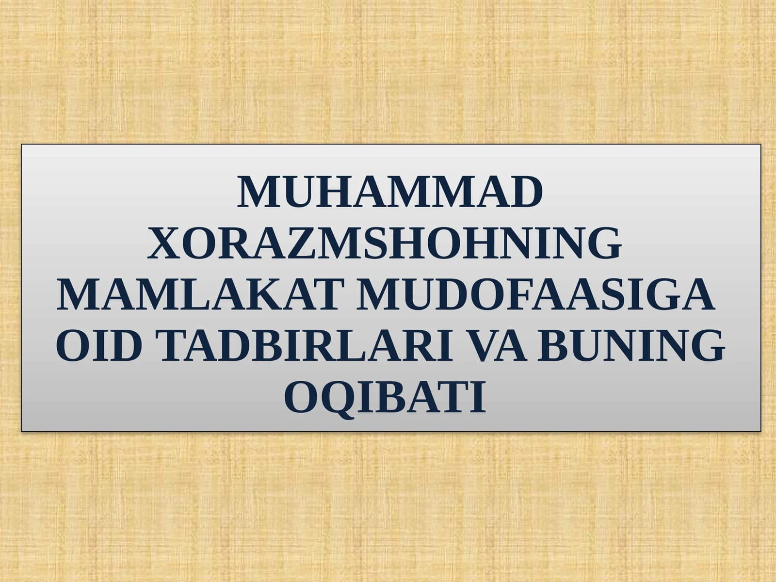 MUHAMMAD XORAZMSHOHNING MAMLAKAT MUDOFAASIGA OID TADBIRLARI VA BUNING OQIBATI