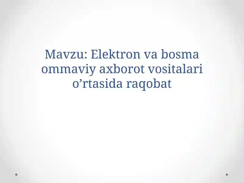 Elektron va bosma ommaviy axborot vositalari o’rtasida raqobat