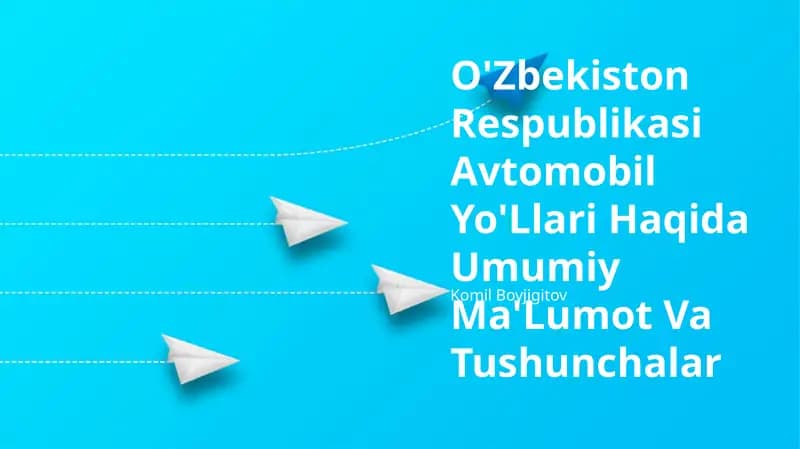 O'Zbekiston Respublikasi Avtomobil Yo'Llari Haqida Umumiy Ma'Lumot Va Tushunchalar