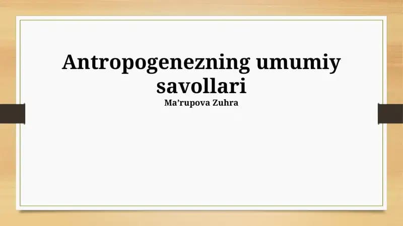 Antropogenezning umumiy savollari