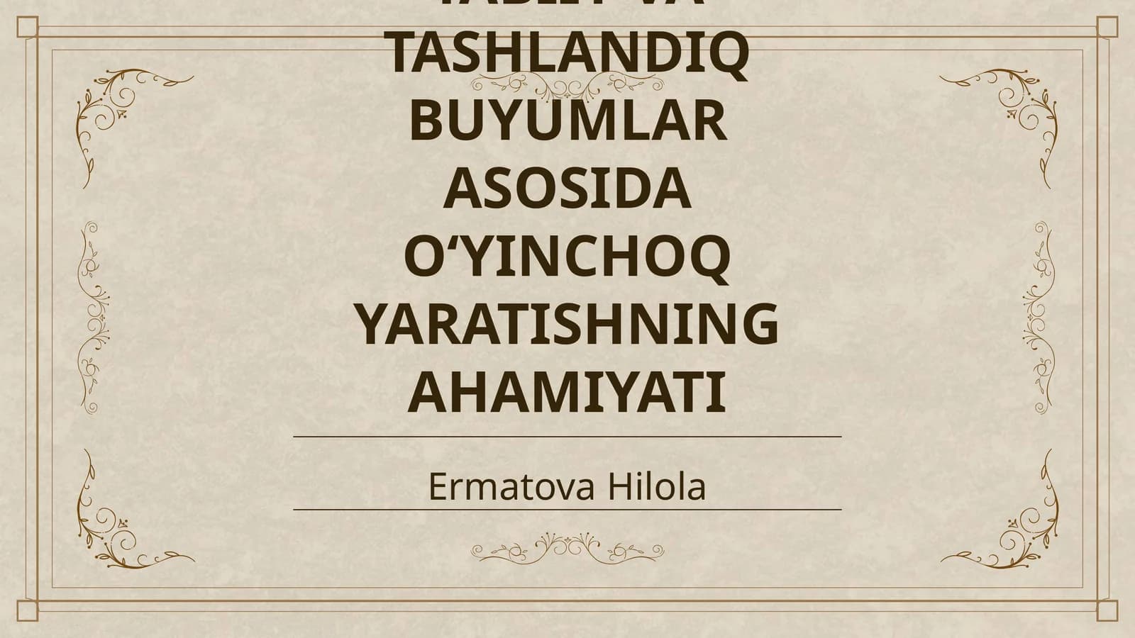 TABIIY VA TASHLANDIQ BUYUMLAR ASOSIDA OʻYINCHOQ YARATISHNING AHAMIYATI