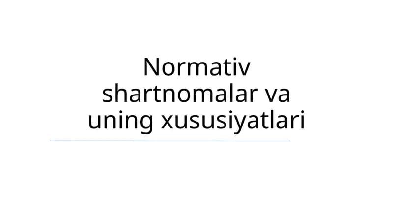 Normativ shartnomalar va uning xususiyatlari