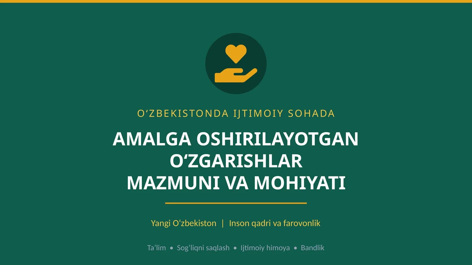 O‘ZBEKISTONDA IJTIMOIY SOHADA AMALGA OSHIRILAYOTGAN O‘ZGARISHLAR MAZMUNI VA MOHIYATI