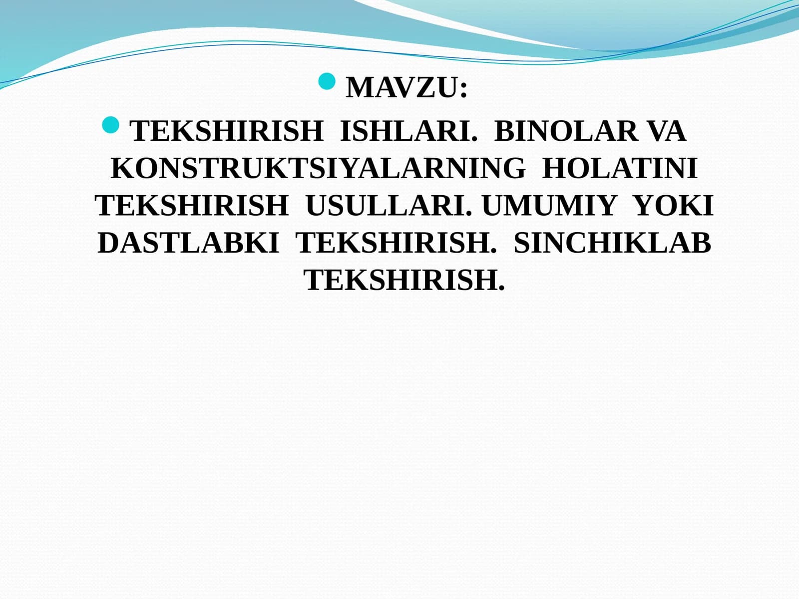 TEKSHIRISH ISHLARI. BINOLAR VA KONSTRUKTSIYALARNING HOLATINI TEKSHIRISH USULLARI. UMUMIY YOKI DASTLABKI TEKSHIRISH. SINCHIKLAB TEKSHIRISH