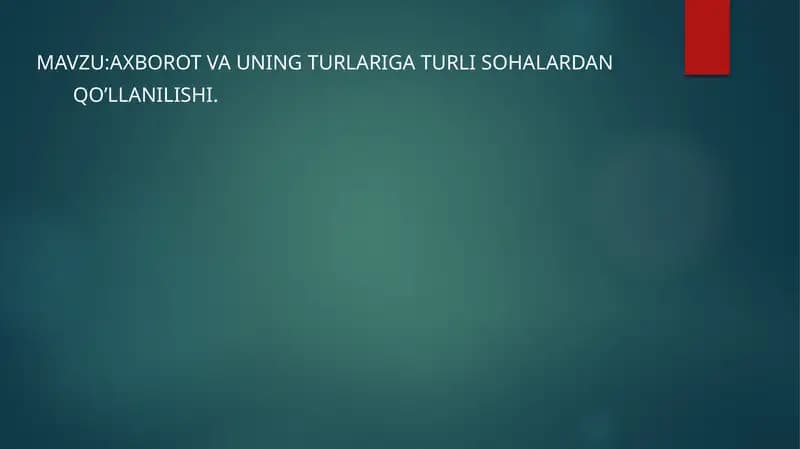 AXBOROT VA UNING TURLARIGA TURLI SOHALARDAN