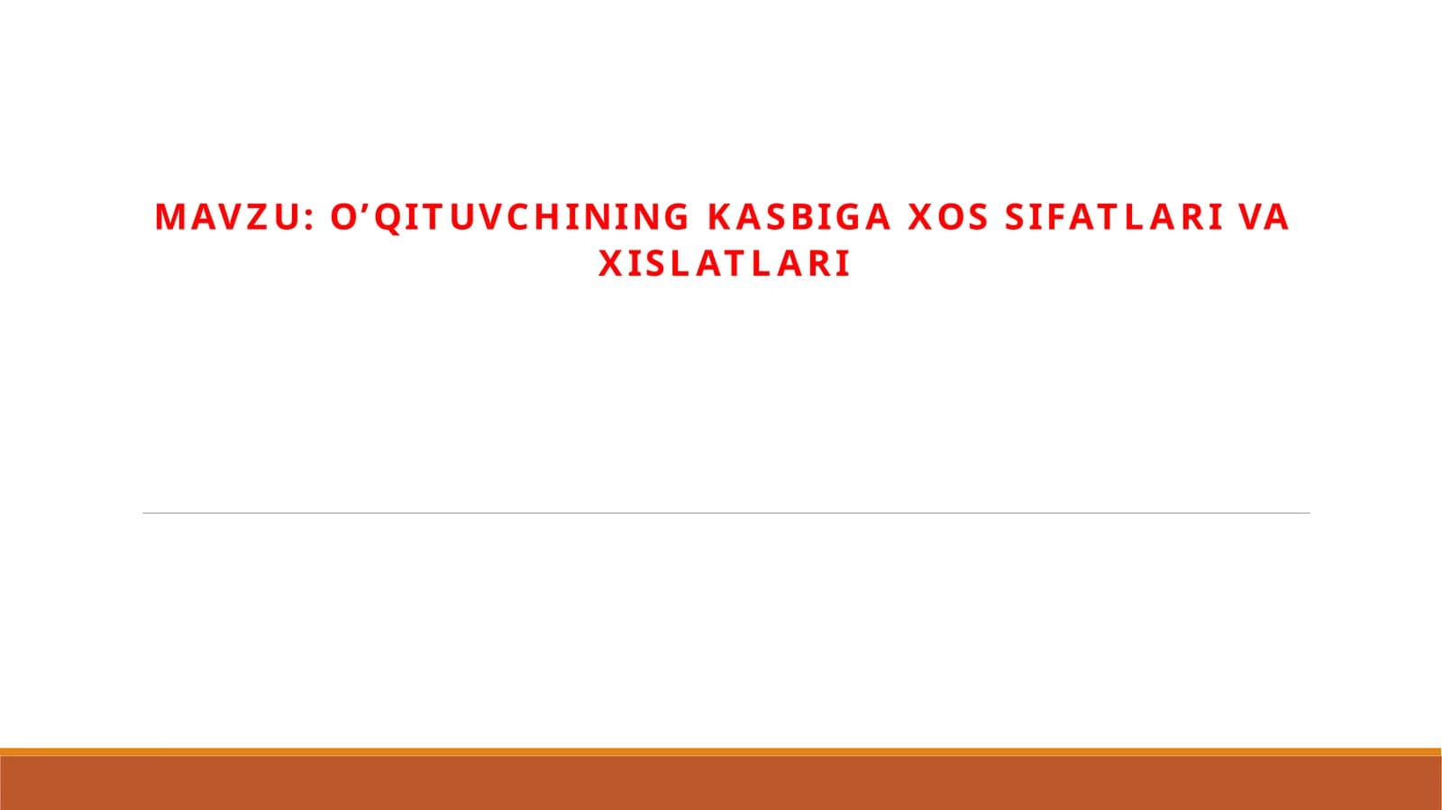 O’qituvchining kasbi ga xossifalari va xislatlari