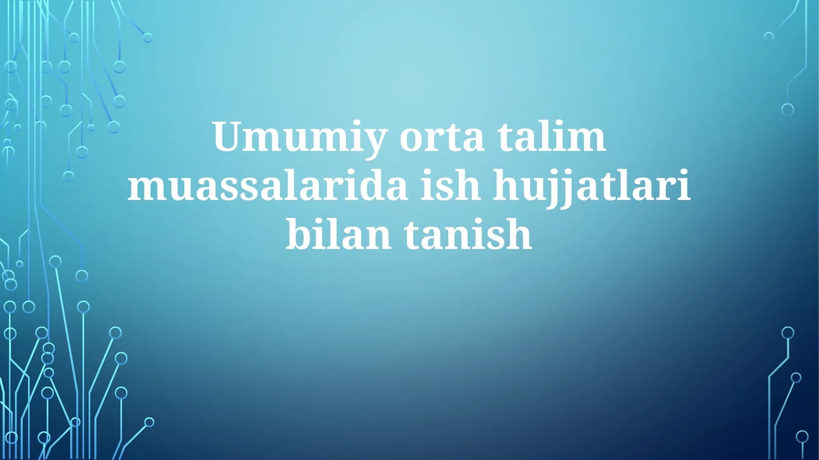 Umumiy orta ta'lim muassalariida ish hujjatlari bilan tanish