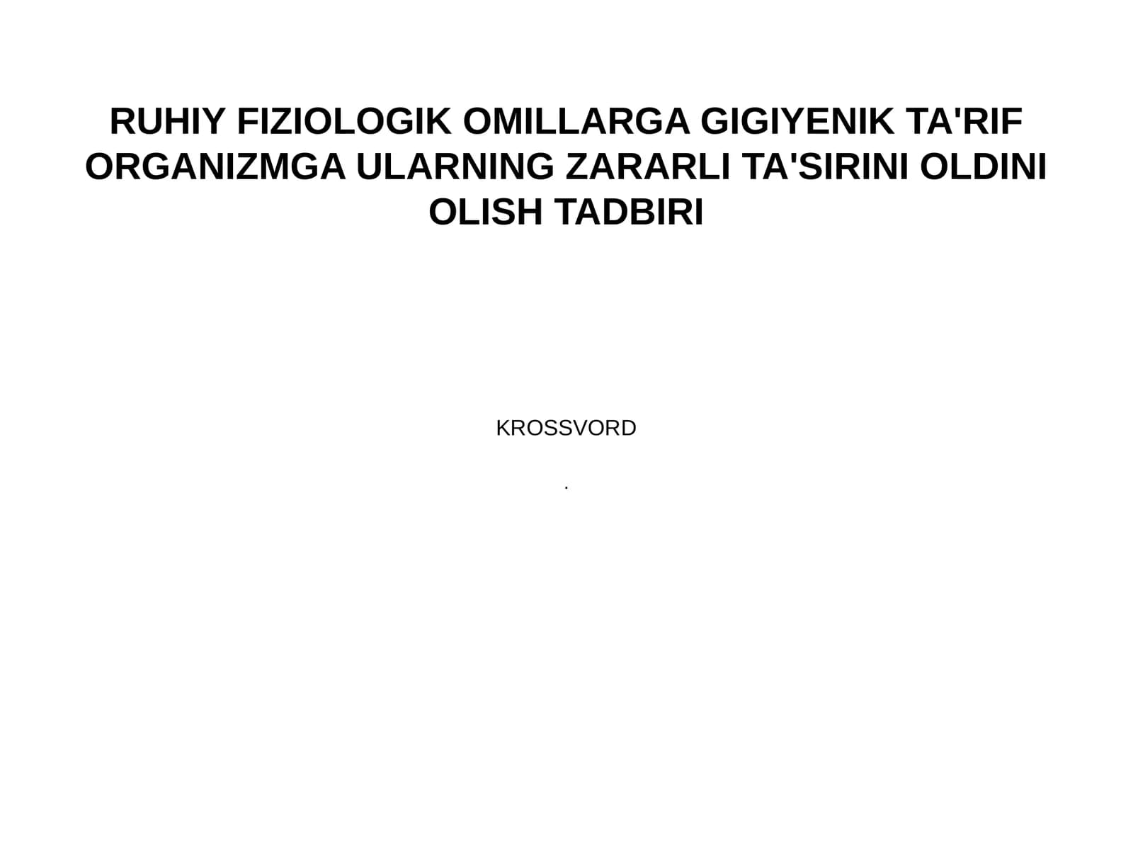 RUHIY FIZIOLOGIK OMILLARGA GIGIYENIK TA'RIF ORGANIZMGA ULARNING ZARARLI TA'SIRINI OLDINI OLISH TADBIRI